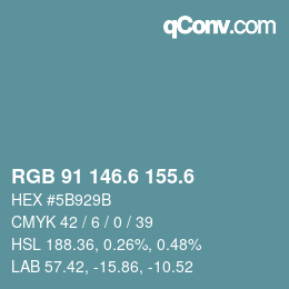 カラーコード: RGB 91 146.6 155.6 | qconv.com