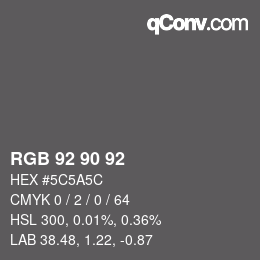 Color code: RGB 92 90 92 | qconv.com