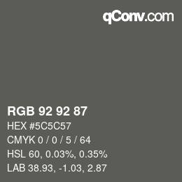 颜色代码: RGB 92 92 87 | qconv.com