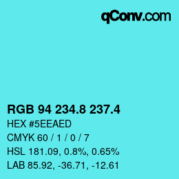 カラーコード: RGB 94 234.8 237.4 | qconv.com
