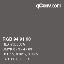 Color code: RGB 94 91 90 | qconv.com