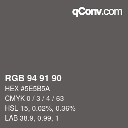 Color code: RGB 94 91 90 | qconv.com