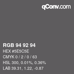 Color code: RGB 94 92 94 | qconv.com