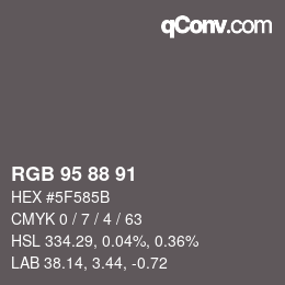 Farbcode: RGB 95 88 91 | qconv.com