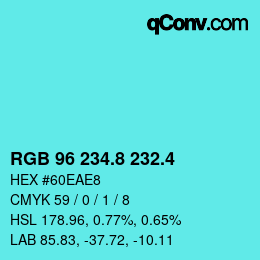 カラーコード: RGB 96 234.8 232.4 | qconv.com