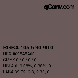Color code: RGBA 105.5 90 90 0 | qconv.com