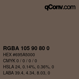 Color code: RGBA 105 90 80 0 | qconv.com