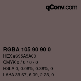 Color code: RGBA 105 90 90 0 | qconv.com