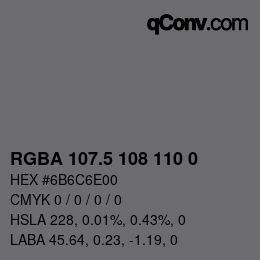 Farbcode: RGBA 107.5 108 110 0 | qconv.com
