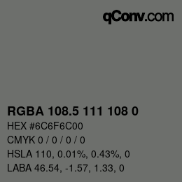 Color code: RGBA 108.5 111 108 0 | qconv.com