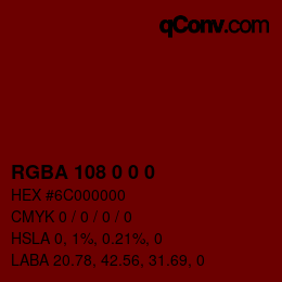 Color code: RGBA 108 0 0 0 | qconv.com
