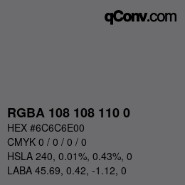 Color code: RGBA 108 108 110 0 | qconv.com