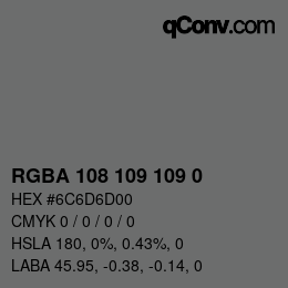 Color code: RGBA 108 109 109 0 | qconv.com