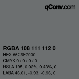 颜色代码: RGBA 108 111 112 0 | qconv.com