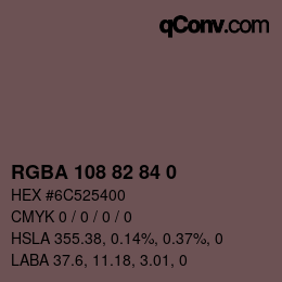 Color code: RGBA 108 82 84 0 | qconv.com
