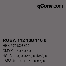 Color code: RGBA 112 108 110 0 | qconv.com