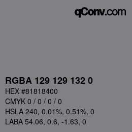 カラーコード: RGBA 129 129 132 0 | qconv.com