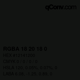 Color code: RGBA 18 20 18 0 | qconv.com
