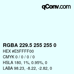 Color code: RGBA 229.5 255 255 0 | qconv.com