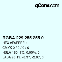 Color code: RGBA 229 255 255 0 | qconv.com