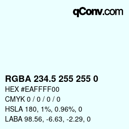 Farbcode: RGBA 234.5 255 255 0 | qconv.com