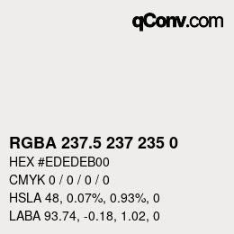 Color code: RGBA 237.5 237 235 0 | qconv.com
