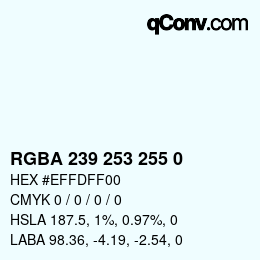 Color code: RGBA 239 253 255 0 | qconv.com