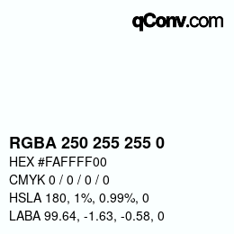 Color code: RGBA 250 255 255 0 | qconv.com