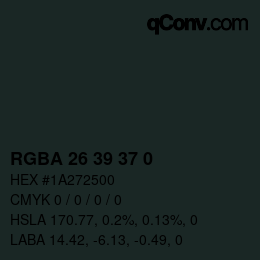Color code: RGBA 26 39 37 0 | qconv.com