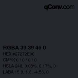 Farbcode: RGBA 39 39 46 0 | qconv.com