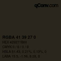 カラーコード: RGBA 41 39 27 0 | qconv.com