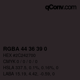 Color code: RGBA 44 36 39 0 | qconv.com