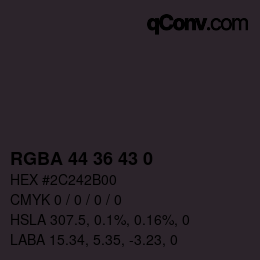 Color code: RGBA 44 36 43 0 | qconv.com