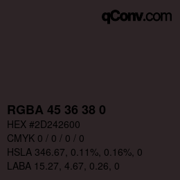 Farbcode: RGBA 45 36 38 0 | qconv.com
