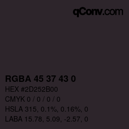 Color code: RGBA 45 37 43 0 | qconv.com