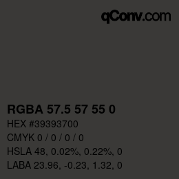 Color code: RGBA 57.5 57 55 0 | qconv.com