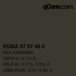 Color code: RGBA 57 57 46 0 | qconv.com