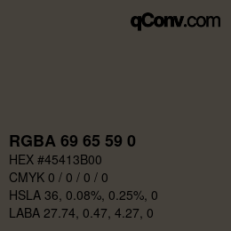 Color code: RGBA 69 65 59 0 | qconv.com