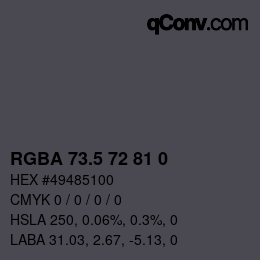 Color code: RGBA 73.5 72 81 0 | qconv.com