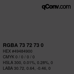 Color code: RGBA 73 72 73 0 | qconv.com