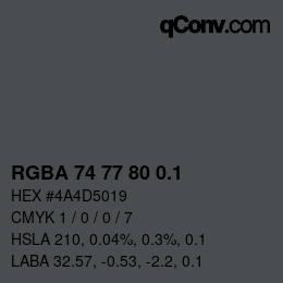 Farbcode: RGBA 74 77 80 0.1 | qconv.com