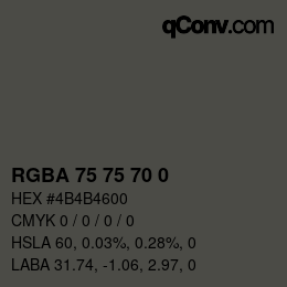 Color code: RGBA 75 75 70 0 | qconv.com
