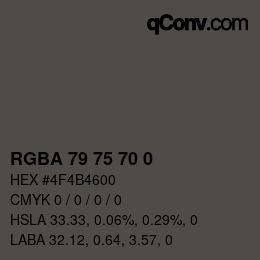 Color code: RGBA 79 75 70 0 | qconv.com
