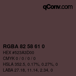 Farbcode: RGBA 82 58 61 0 | qconv.com