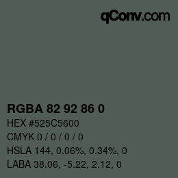 Farbcode: RGBA 82 92 86 0 | qconv.com