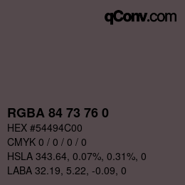 Color code: RGBA 84 73 76 0 | qconv.com