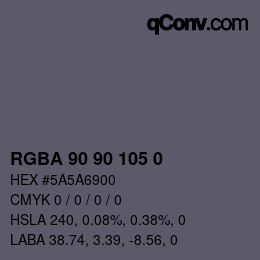 Color code: RGBA 90 90 105 0 | qconv.com