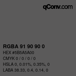 Color code: RGBA 91 90 90 0 | qconv.com