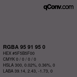 Color code: RGBA 95 91 95 0 | qconv.com