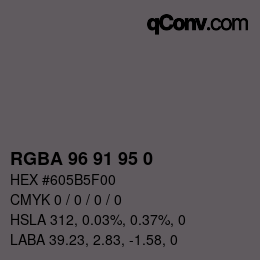 Color code: RGBA 96 91 95 0 | qconv.com